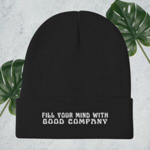 image of black beanie embroidered with the phrase "Fill Your Mind With Good Company"