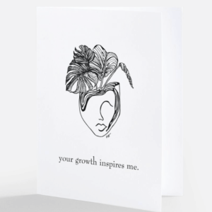 Image of greeting card called a love note that says your growth inspires me and image of abstract black and white line art of a face with a monstera plant growing out of it.